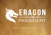 Load image into Gallery viewer, Eragon For President decal - car, laptop, phone vinyl decal
