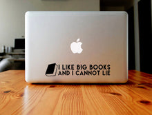 Load image into Gallery viewer, I Like Big Books And I Cannot Lie decal - car, laptop, phone vinyl decal
