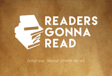 Load image into Gallery viewer, Readers Gonna Read decal - car, laptop, phone vinyl decal

