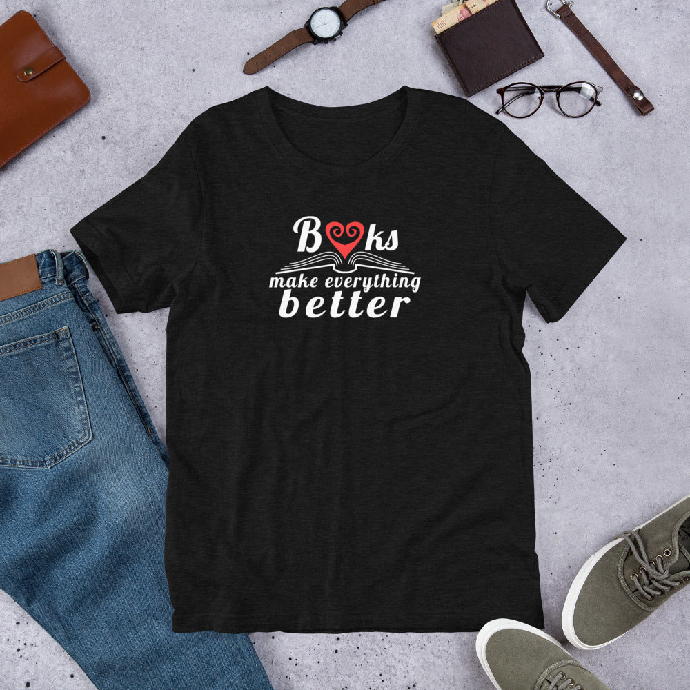 Books Make Everything Better Unisex T-Shirt