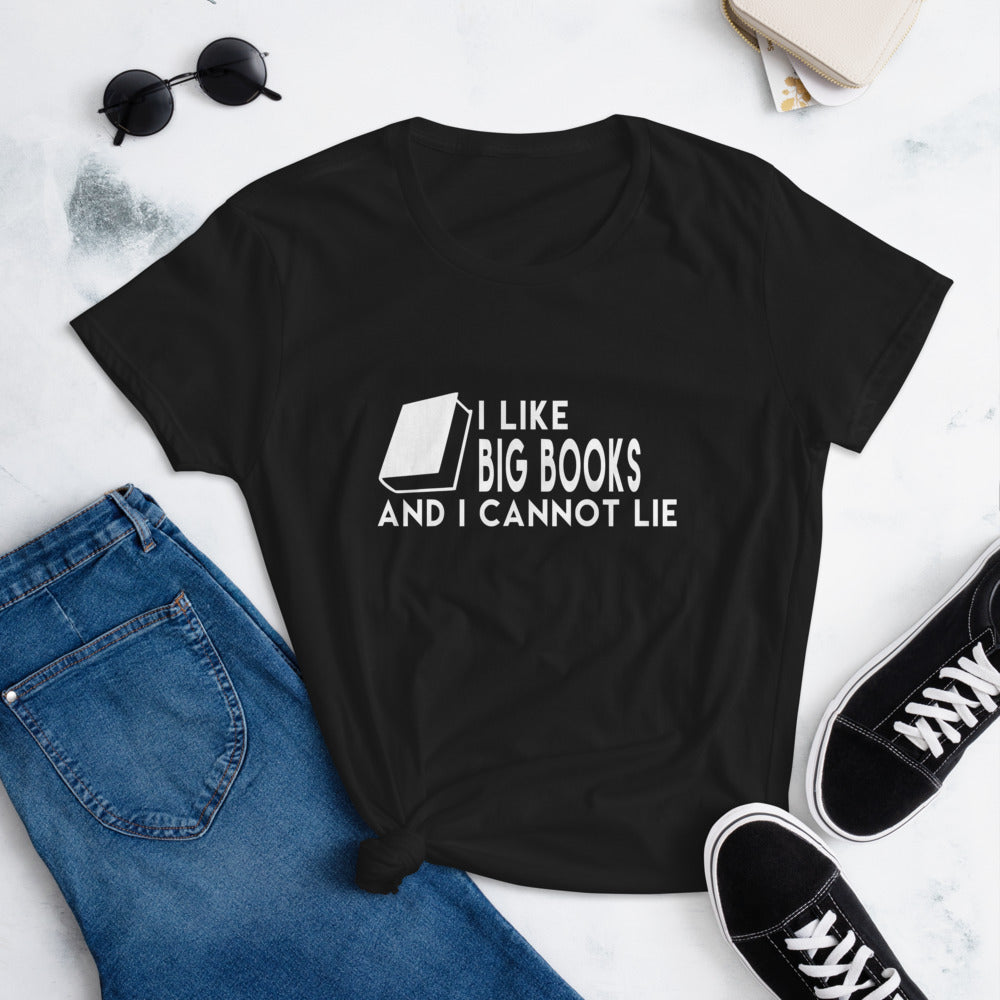 I Like Big Books and I Cannot Lie Women's T-Shirt