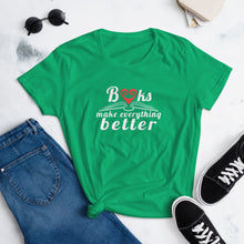 Load image into Gallery viewer, Books Make Everything Better Women&#39;s T-Shirt
